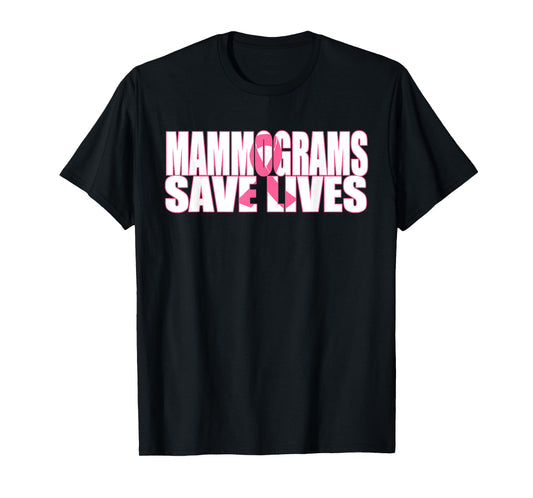 Mammograms Save Lives Breast Cancer Awareness T Shirt T-Shirt