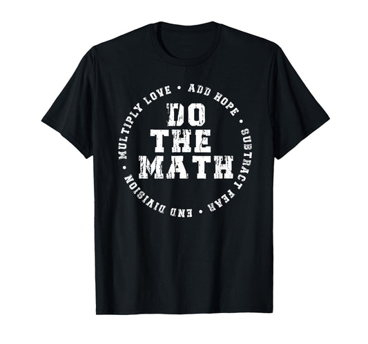 Do The Math x Love Add Hope Slogan Gift for Women Girls Man T-Shirt