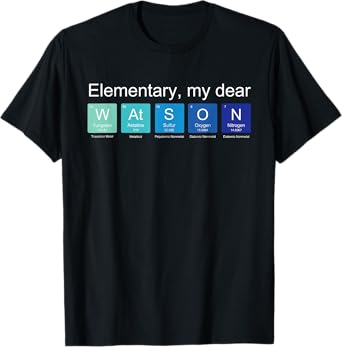 Elementary my dear Watson, nerdy Sherlock Holmes fan science T-Shirt