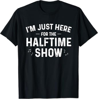 Marching Band I'm Just Here For The Halftime Show Men Women T-Shirt