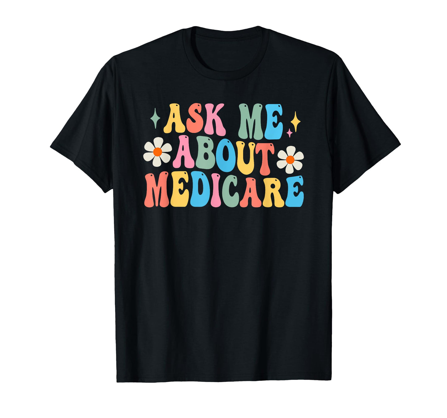 Ask Me About Medicare Insurance Agent Broker Sales Marketing T-Shirt