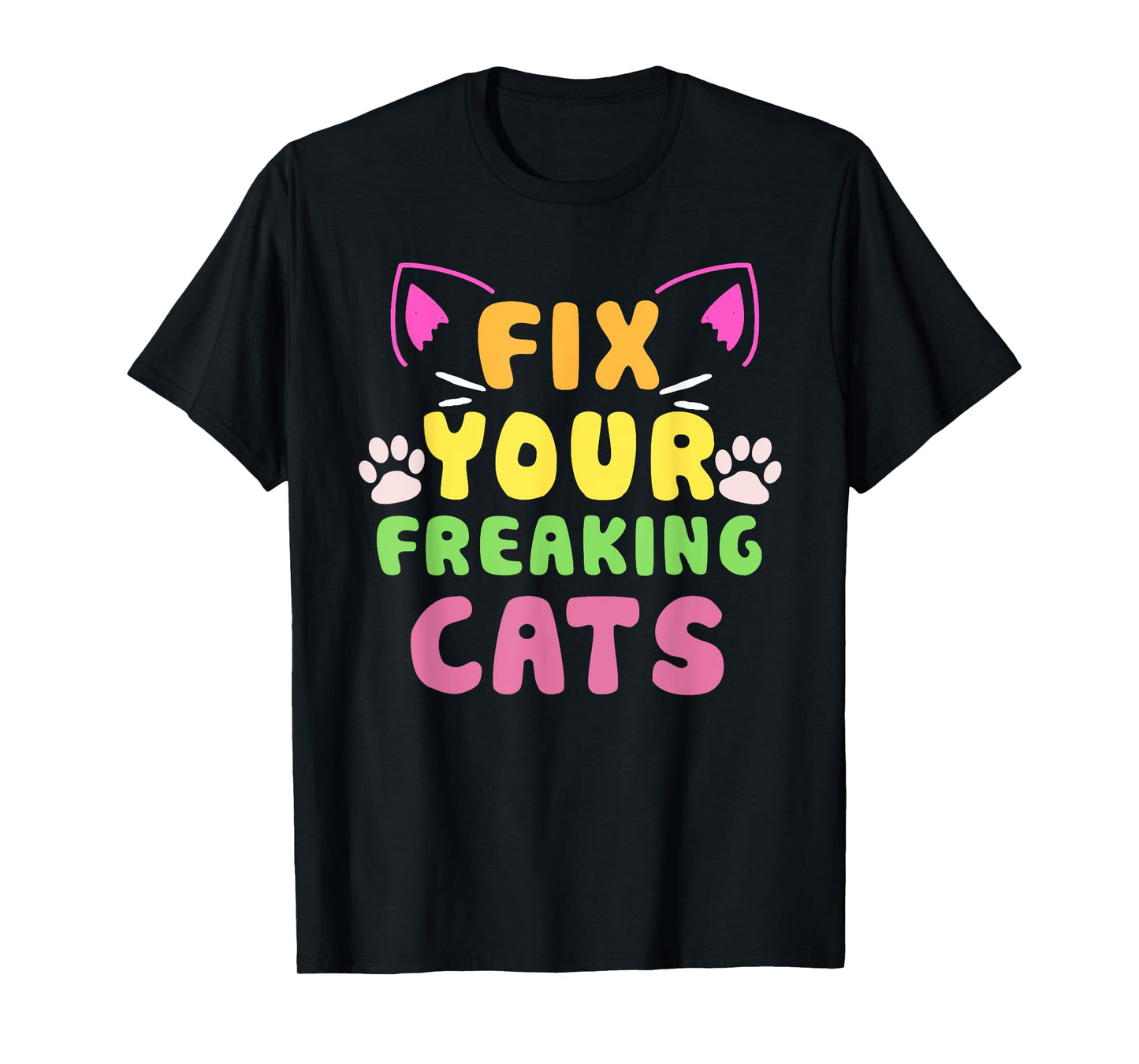 Fix Your Freaking Cats Vet Tech Cat Feral Owner T-Shirt