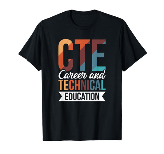 CTE Career And Technical Education T-Shirt, Small