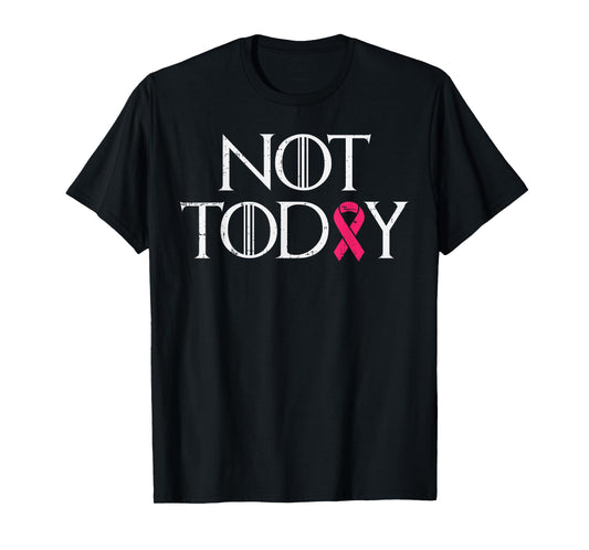 Not Today Pink Ribbon Breast Cancer Awareness Survivor Gift T-Shirt