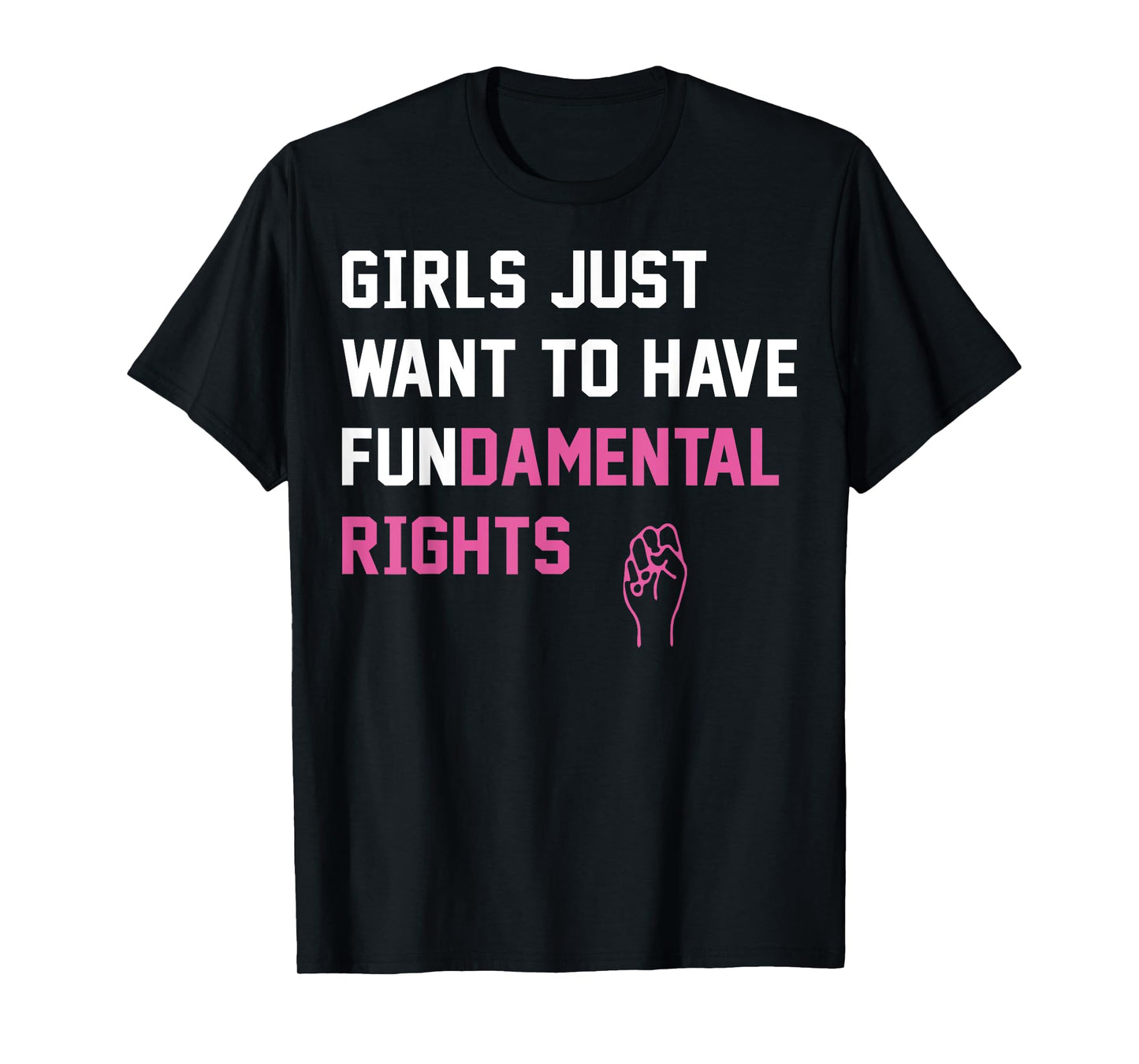 Girls Just want To Have Fundamental Rights T-Shirt