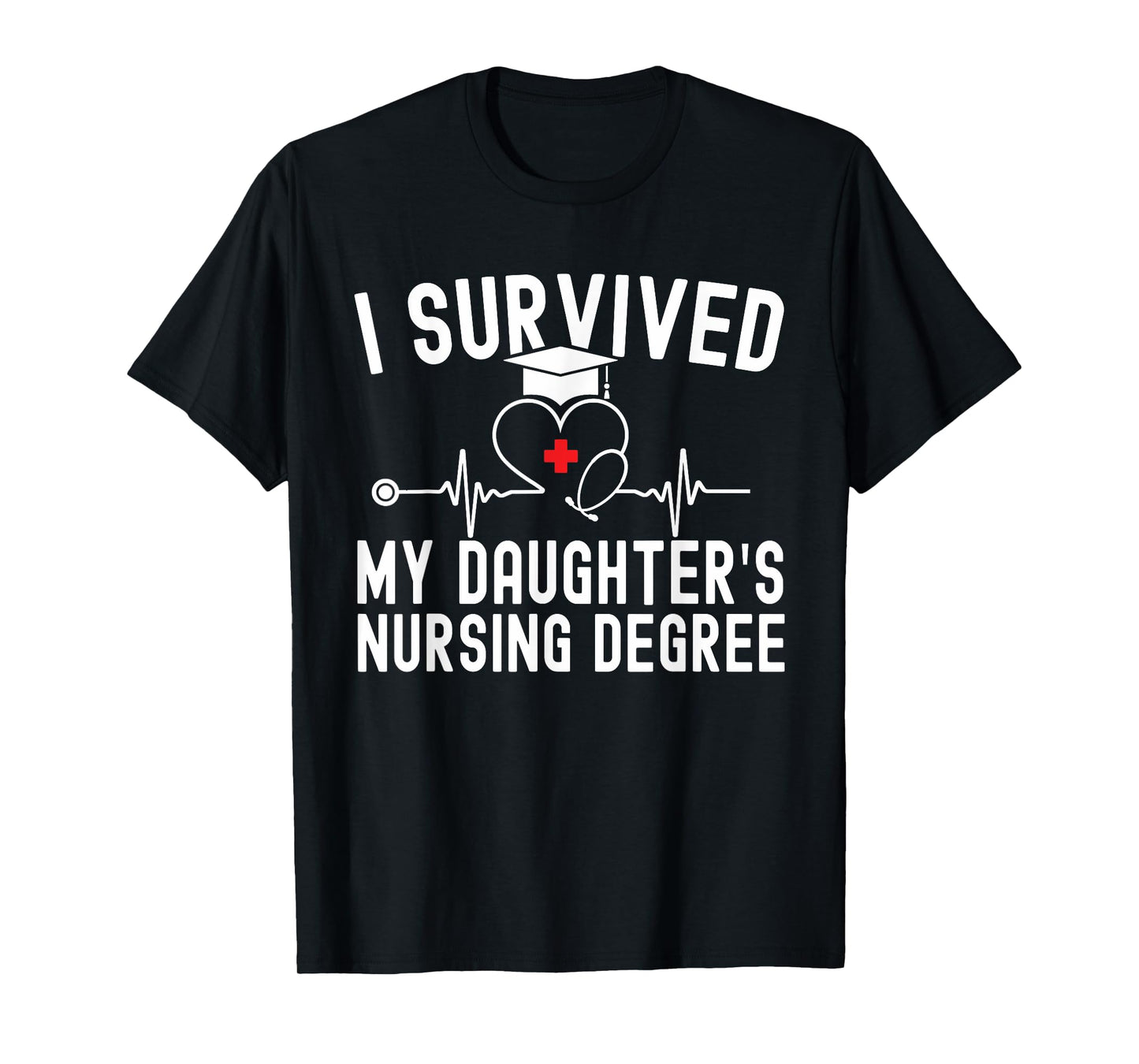 I survived My Daughter's Nursing Degree Nursing Graduation T-Shirt