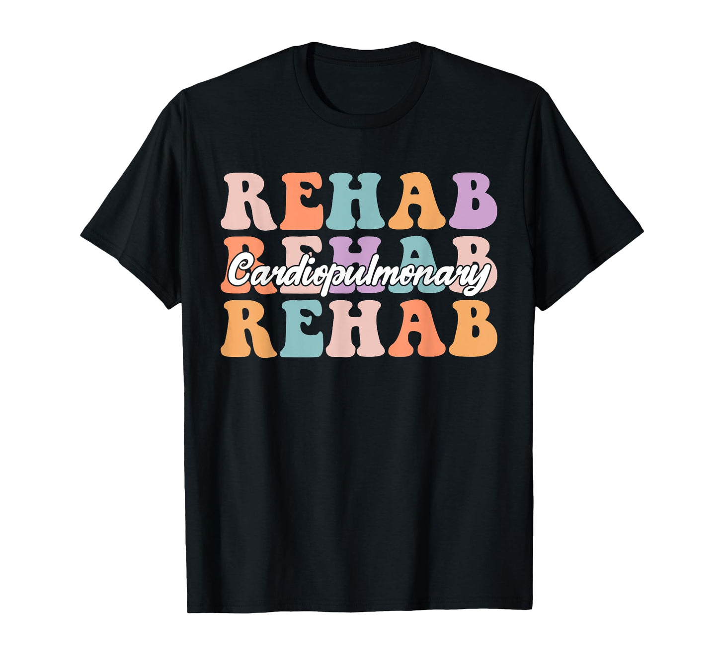 Cardiopulmonary Rehabilitation Nurse Cardiopulmonary Rehab T-Shirt