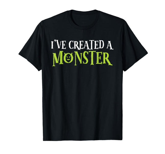 I've Created A Monster Matching Mom And Kids Set T-Shirt