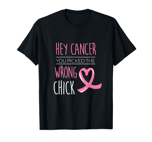 Hey Cancer You Picked The Wrong Chick Breast Cancer Women T-Shirt
