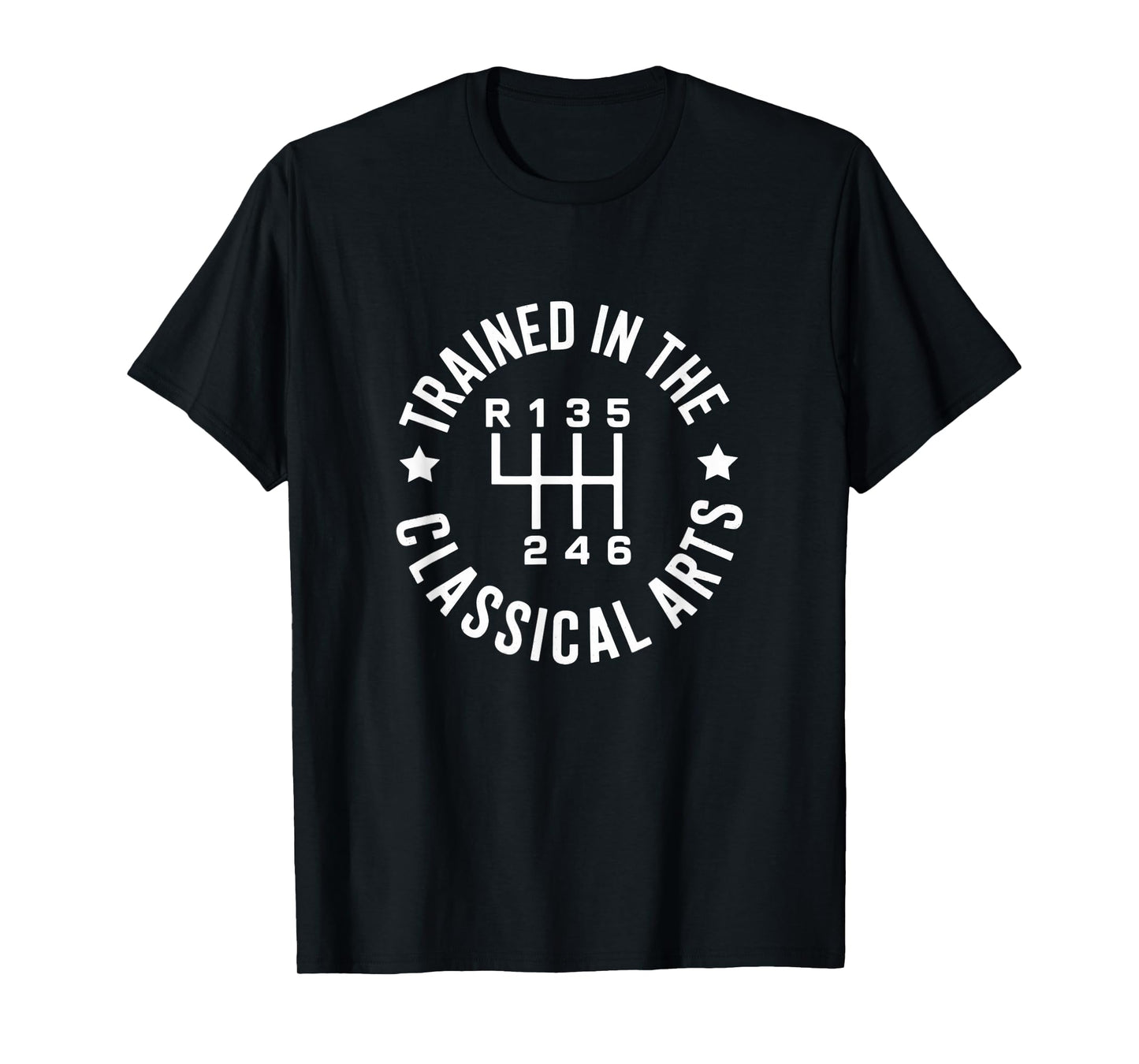 Trained In The Classical Arts Funny Manual Transmission Car T-Shirt