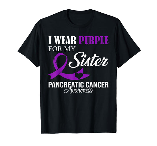 Pancreatic Cancer I Wear Purple For My Sister Family Support T-Shirt