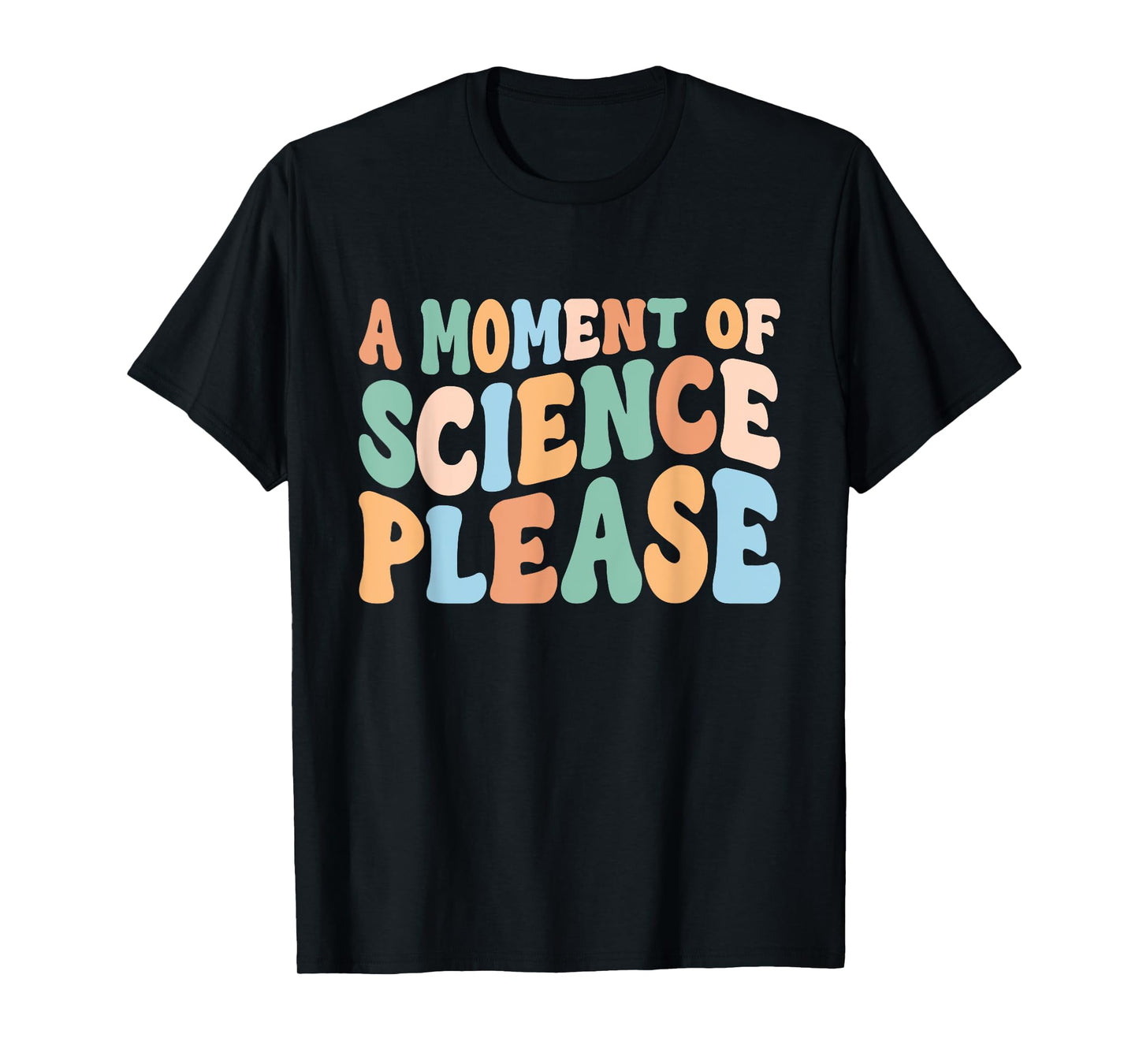 A Moment Of Science Please Student Teacher T-Shirt