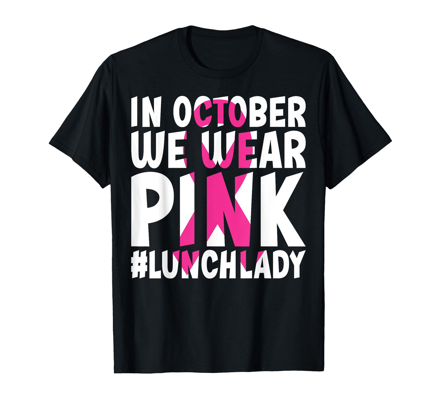 In October We Wear Pink Lunch Lady - Breast Cancer Awareness T-Shirt