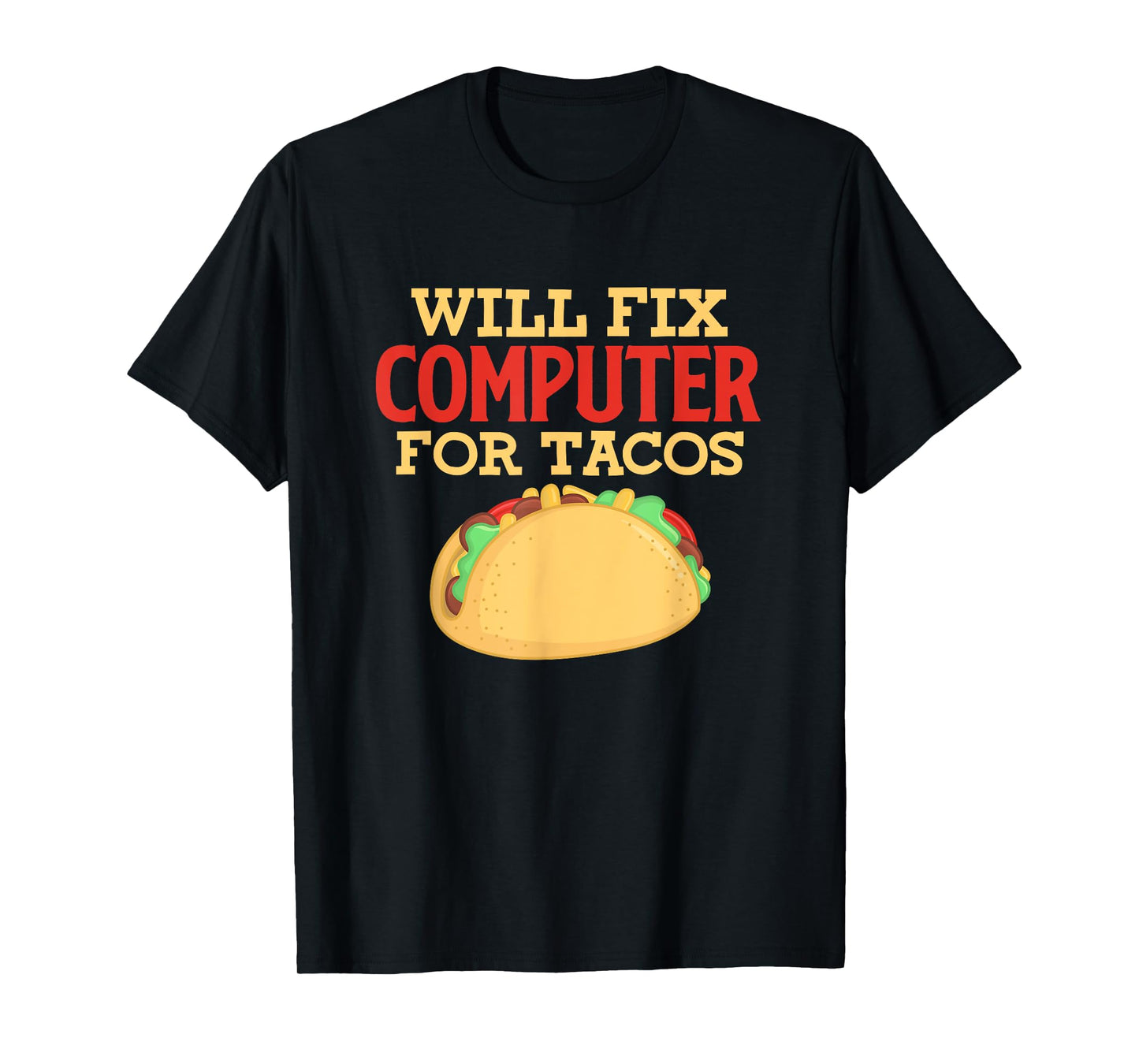Programmer IT Software Engineer Will Fix Computer For Tacos T-Shirt