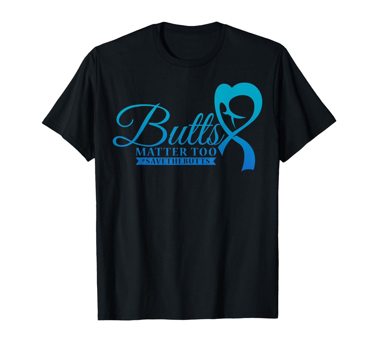 Save The Butts for Colon Rectal or Anal Cancer T-Shirt
