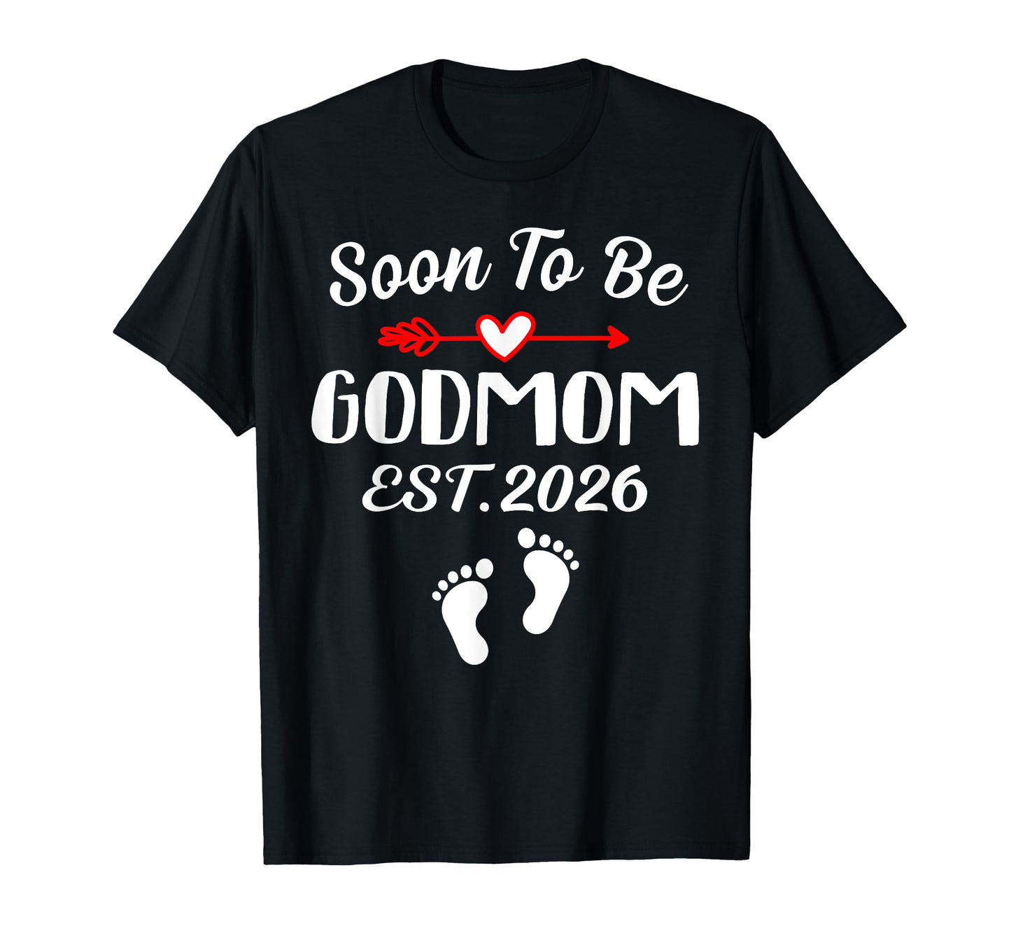 Soon To Be GODMOM est 2026 Arrow Cute Baby Feet Boy Girl T-Shirt