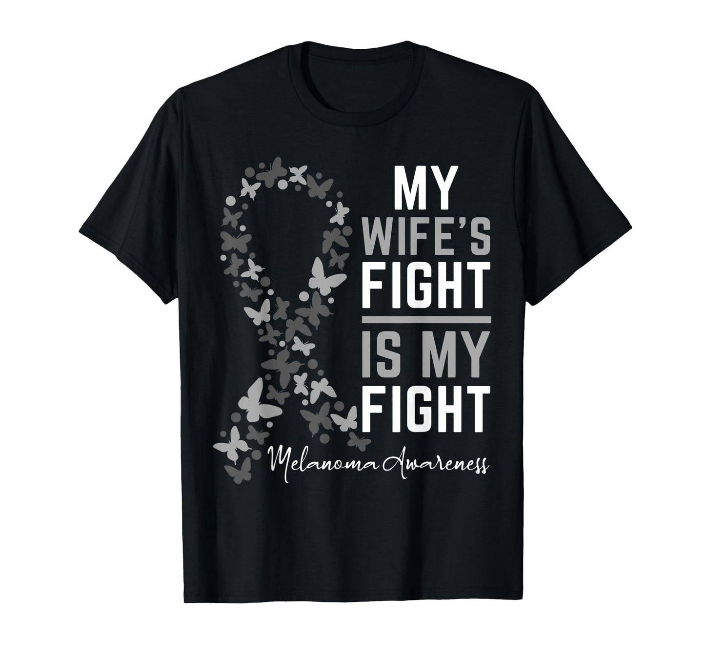 My Wife's Fight is My Fight Melanoma Cancer Awareness T-Shirt