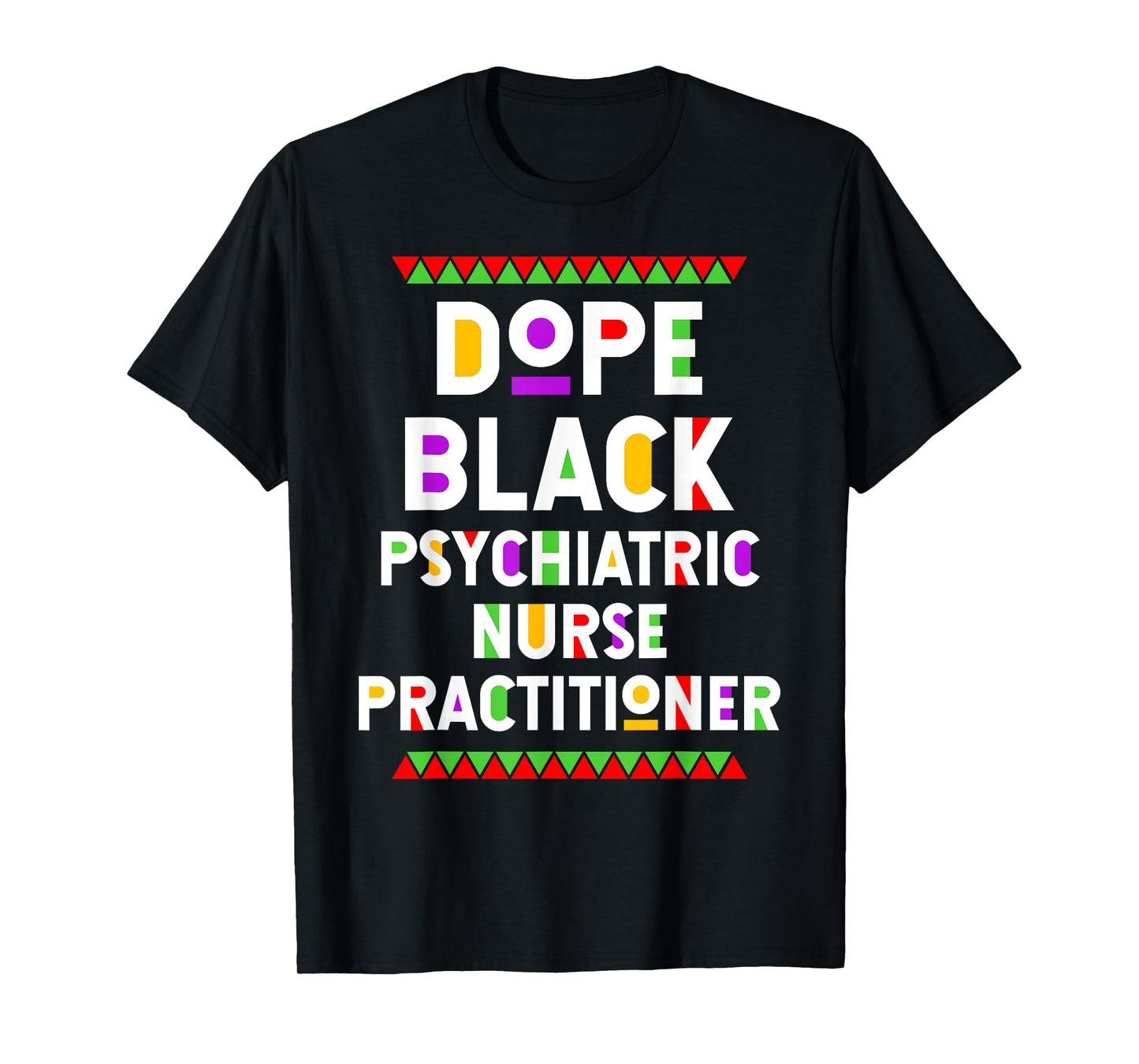 Dope Black Psychiatric Nurse Practitioner African American T-Shirt
