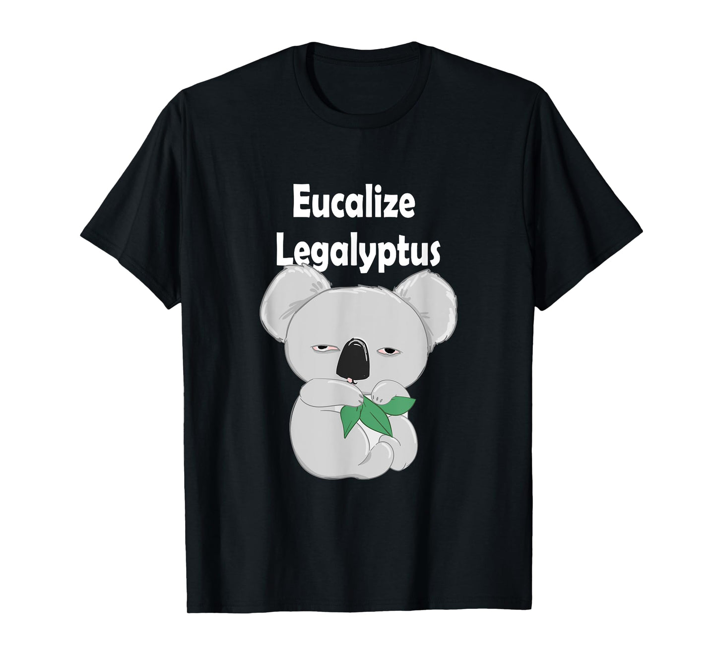 Eucalize Legalyptus, Legalize Eucalyptus Koala T-Shirt