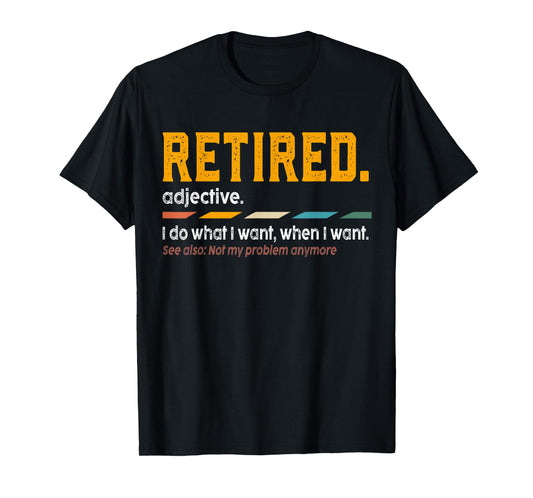 Retired Definition Retirement Definition For Women Men T-Shirt