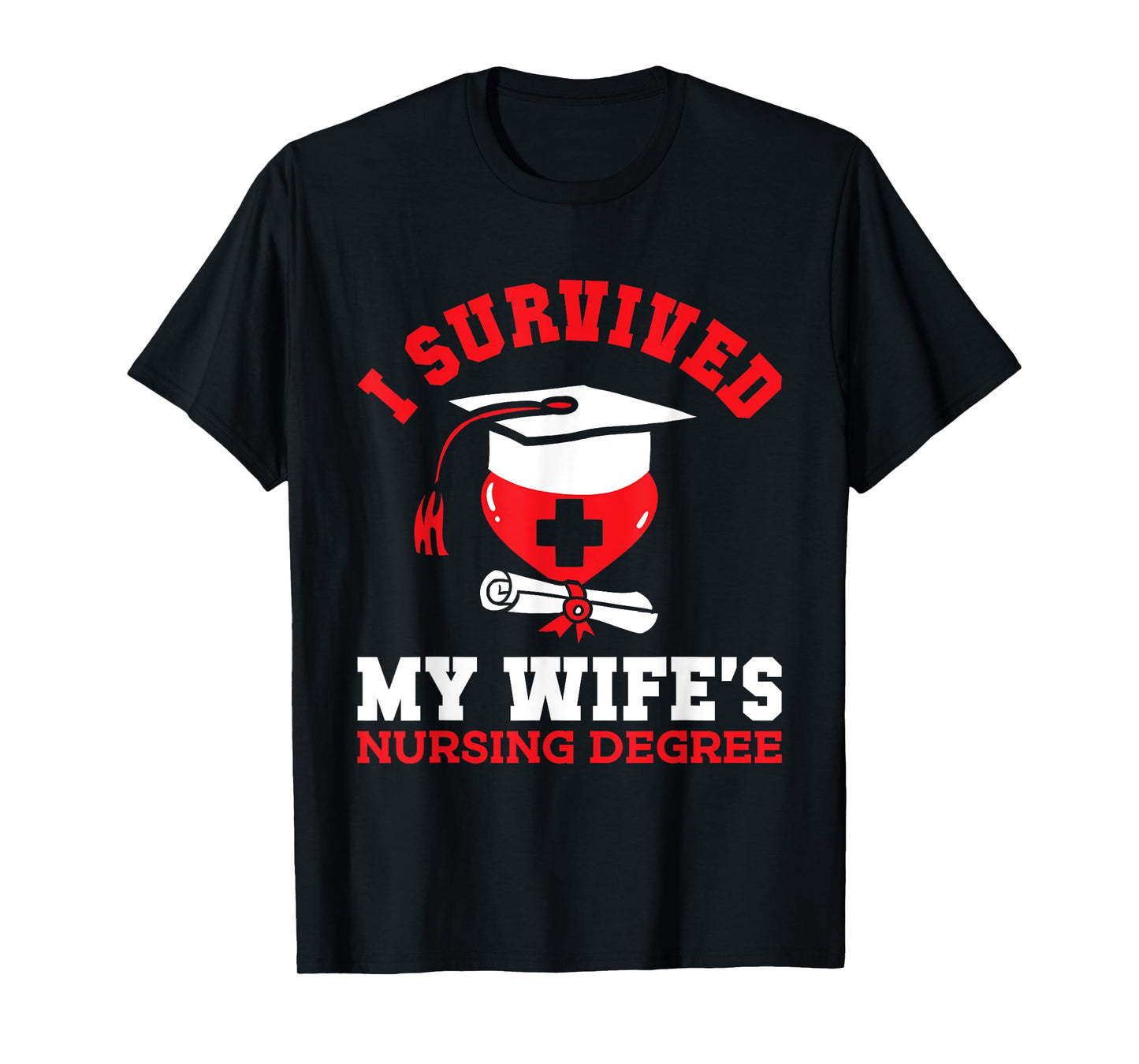I Survived My Wife's Nursing Degree Nurse RN Graduation 2025 T-Shirt