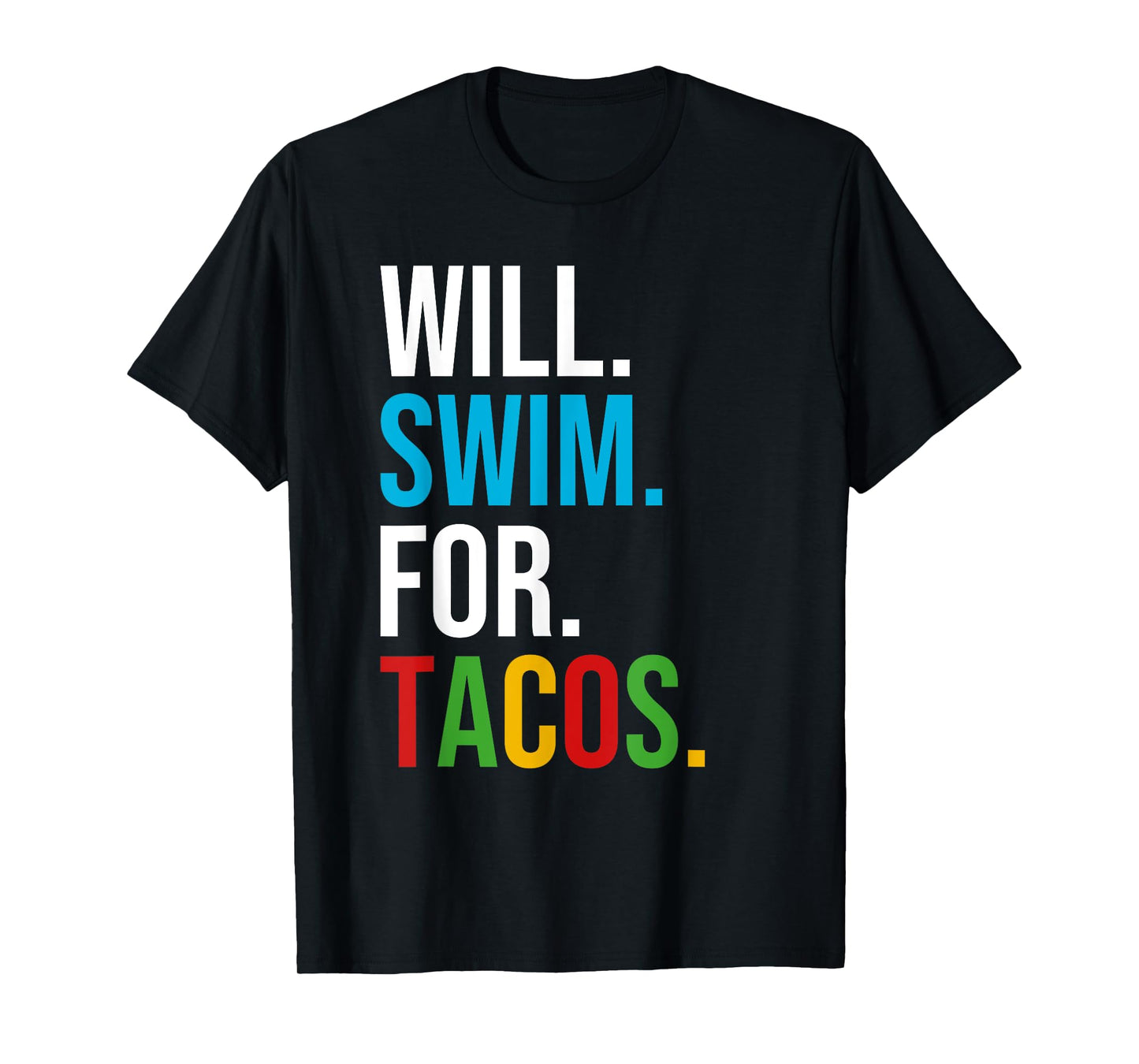 Will Swim For Tacos Funny Taco Lover Swimming Swimmer Gift T-Shirt