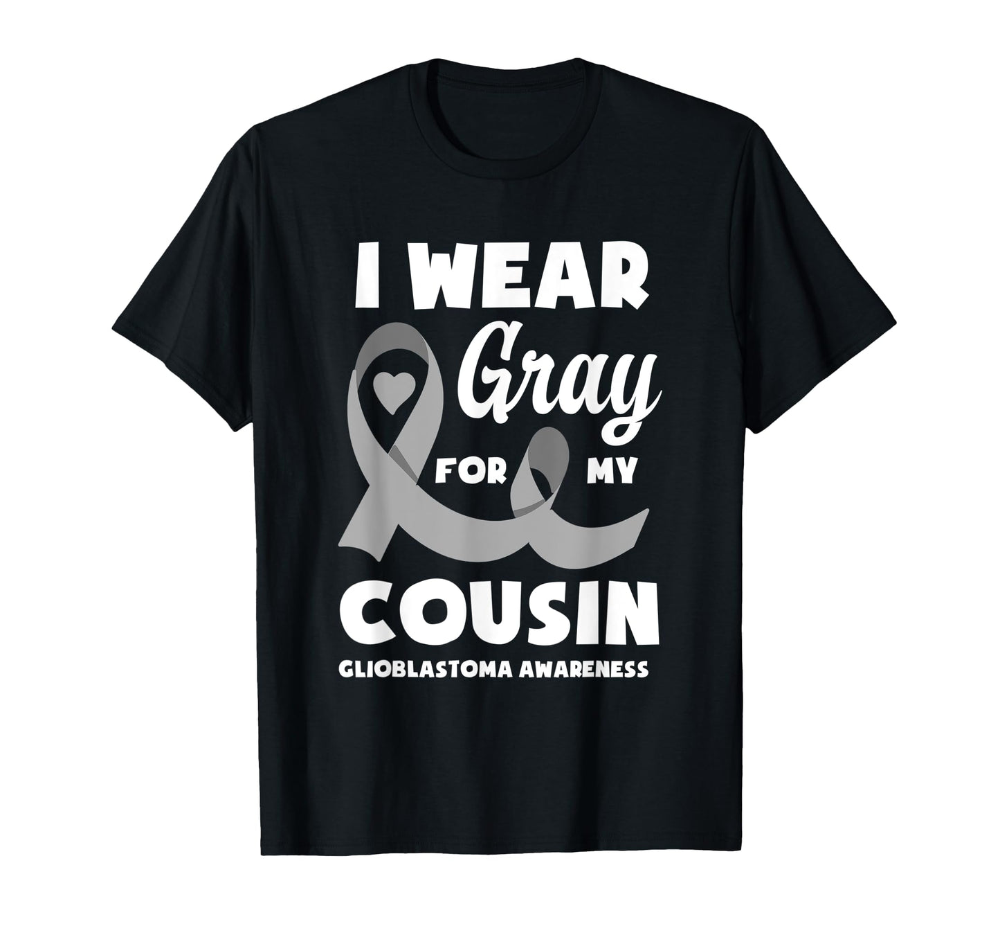 I Wear Gray For My Cousin Glioblastoma Awareness T-Shirt