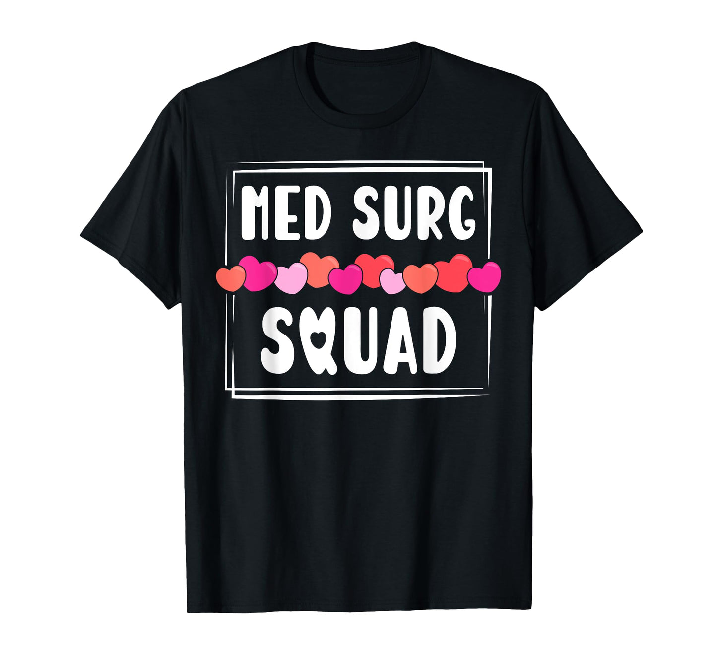 Med Surg Squad Appreciation Med Surg Nurse Heart T-Shirt