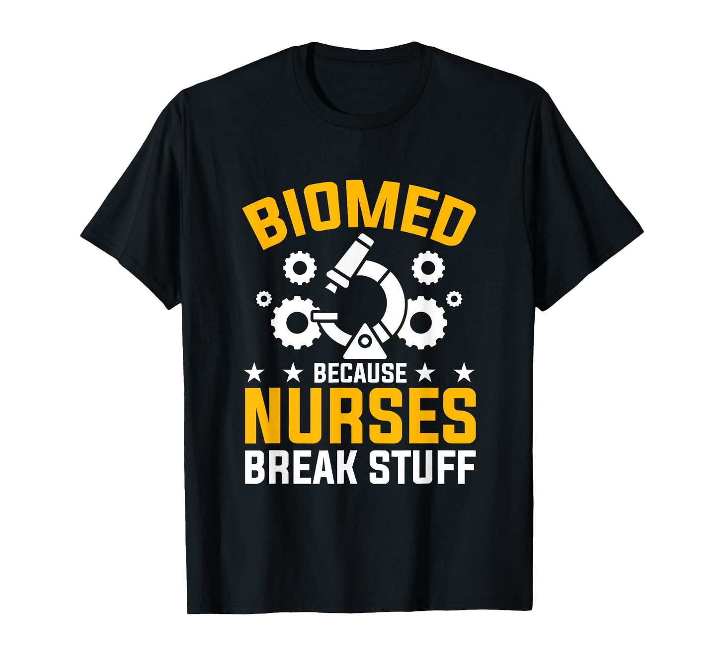 Nurses Break Stuff Biomed Biomedical Engineer T-Shirt