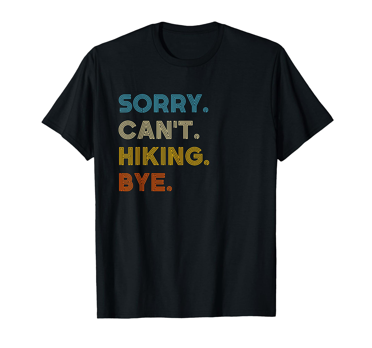 Sorry Can't Hiking Bye Vintage Retro Hiking T-Shirt