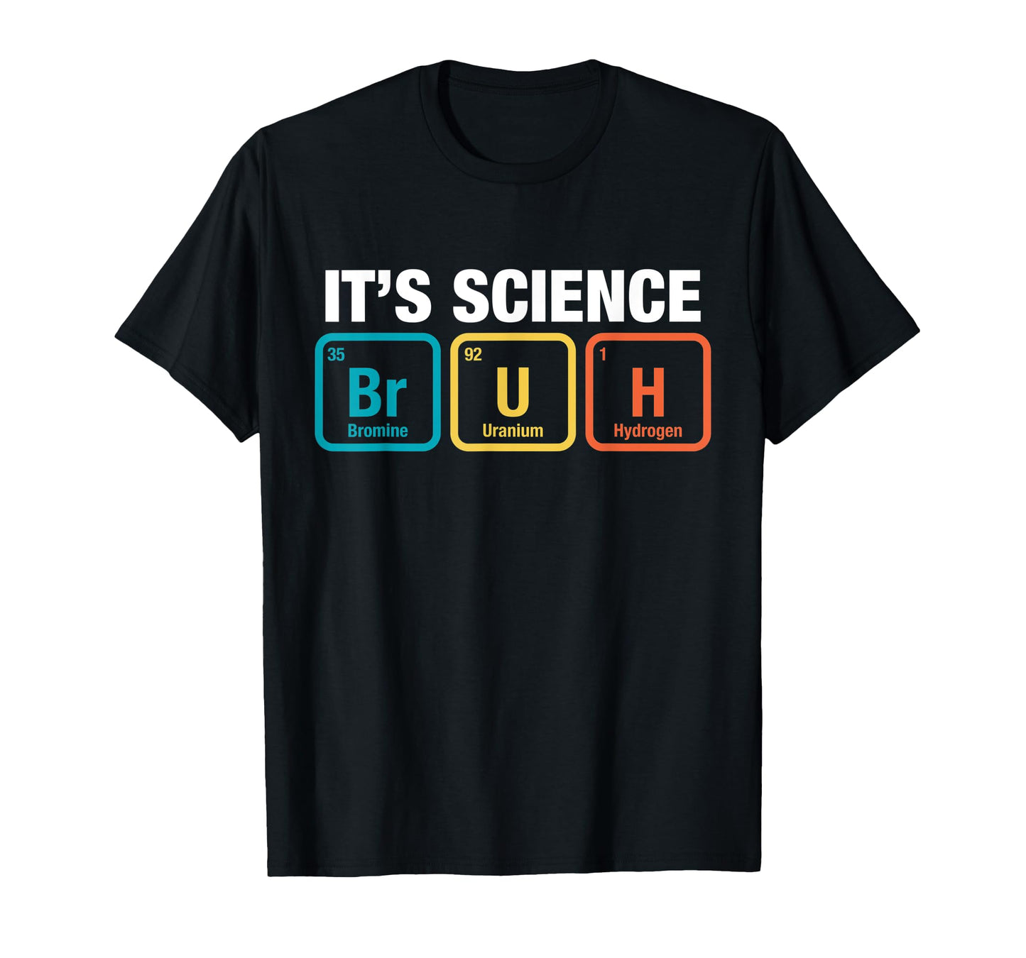 It's Science Bruh Periodic Table Of Elements Meme Nerdy Bro T-Shirt