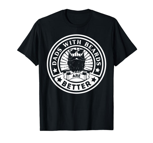 Dads with Beards are Better Father's Day T-Shirt