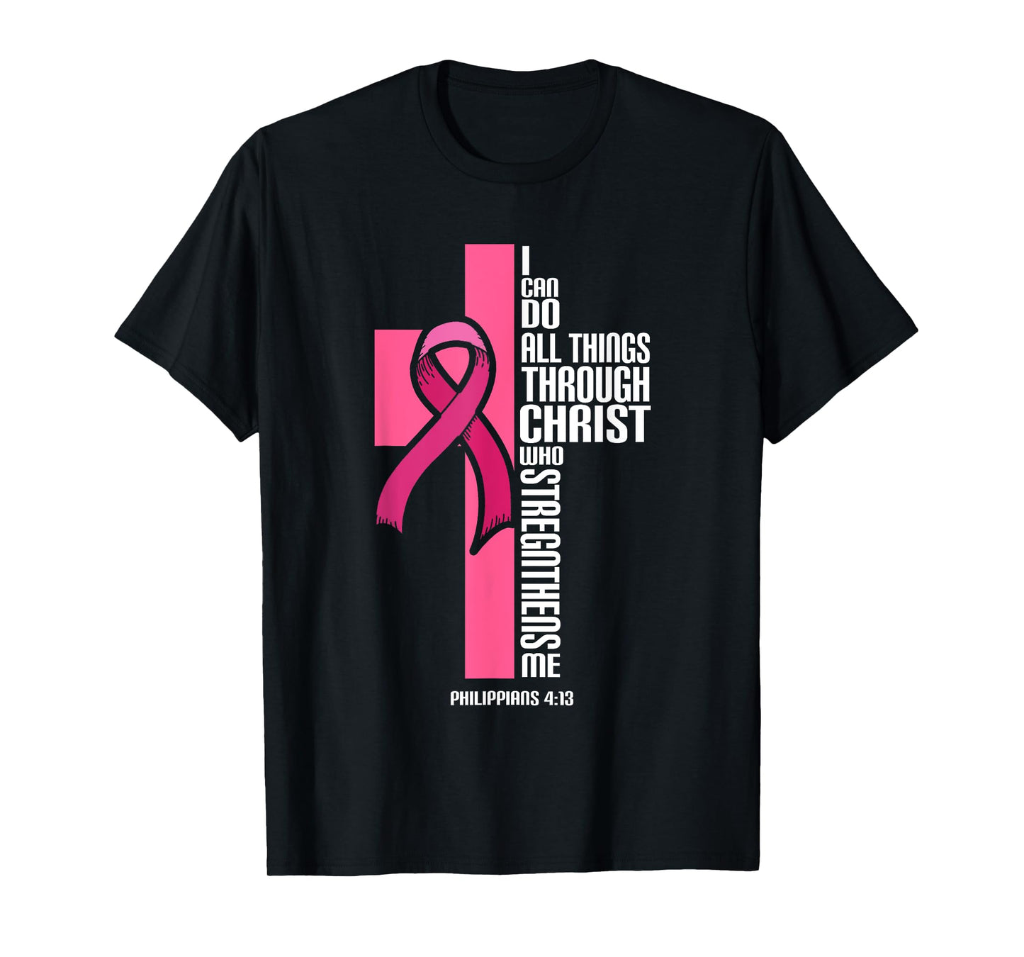 I Can Do All Things Through Christ Breast Cancer Awareness T-Shirt