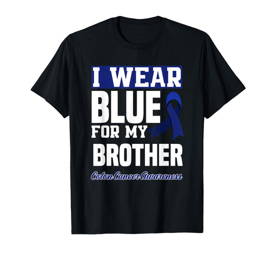 I Wear Blue For My Brother Colorectal Colon Cancer Awareness T-Shirt