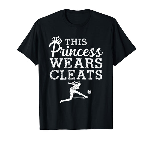 Cool Soccer For Women Girls Princess Wears Cleats Football T-Shirt