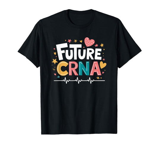 CRNA Nurse Future CRNA, Anesthetist Student Anesthesiologist T-Shirt