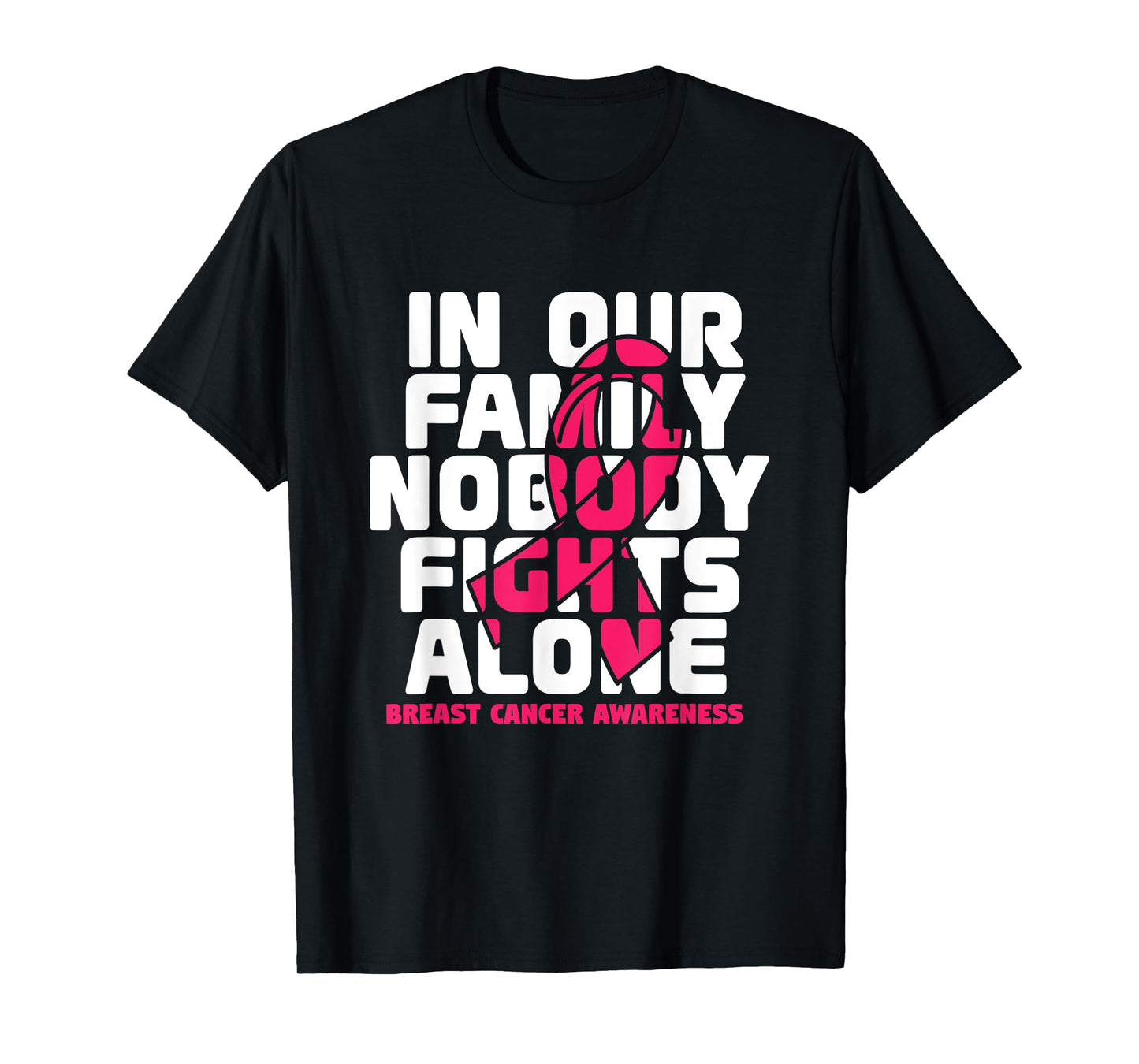 In Our Family Nobody Fights Alone, breast cancer T-Shirt