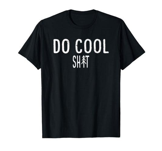 Do Cool Sh-t t-shirt