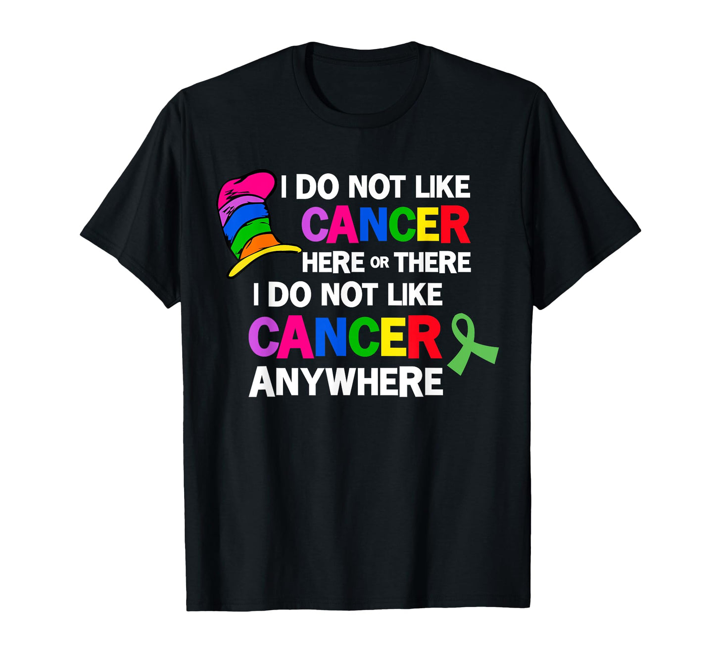 I Do Not Like Cancer Here Or There I Do Not Like Cancer T-Shirt