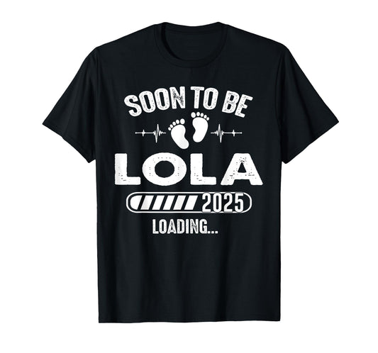 Soon To Be Lola 2025 Baby Loading T-Shirt