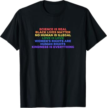 Cute Kindness is EVERYTHING Science is Real Love is Love T-Shirt