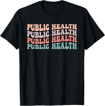 Novelty Public Health Life Appreciation Public Health Groovy T-Shirt