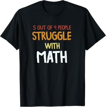 Funny School Teacher 5 out of 4 People Struggle with Math T-Shirt for Men Women Girls Kids