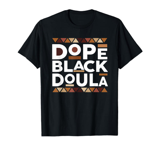 Dope Black Doula Black History Melanin Black Doula Midwife T-Shirt