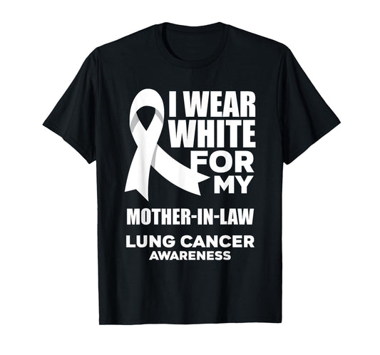 I Wear White For My Mother-In-Law Lung Cancer Awareness T-Shirt
