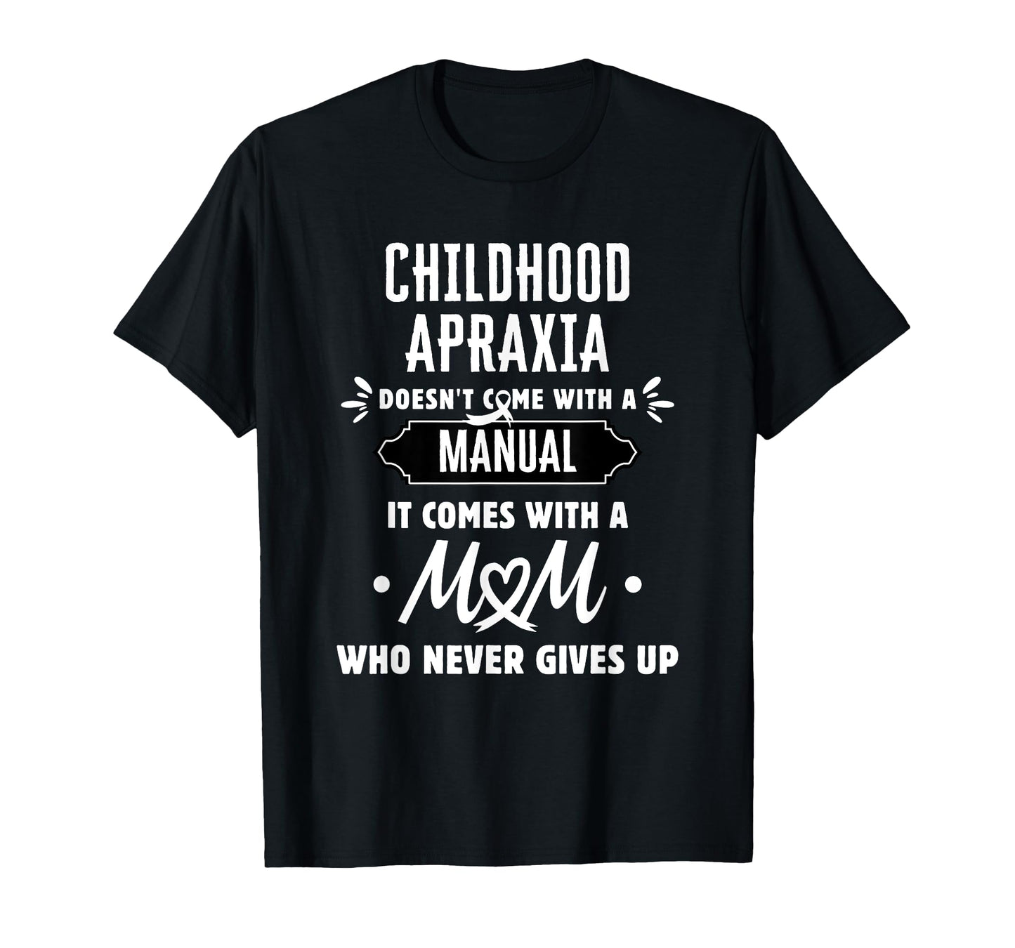 Childhood Apraxia Mom Who Never Gives Up T-Shirt