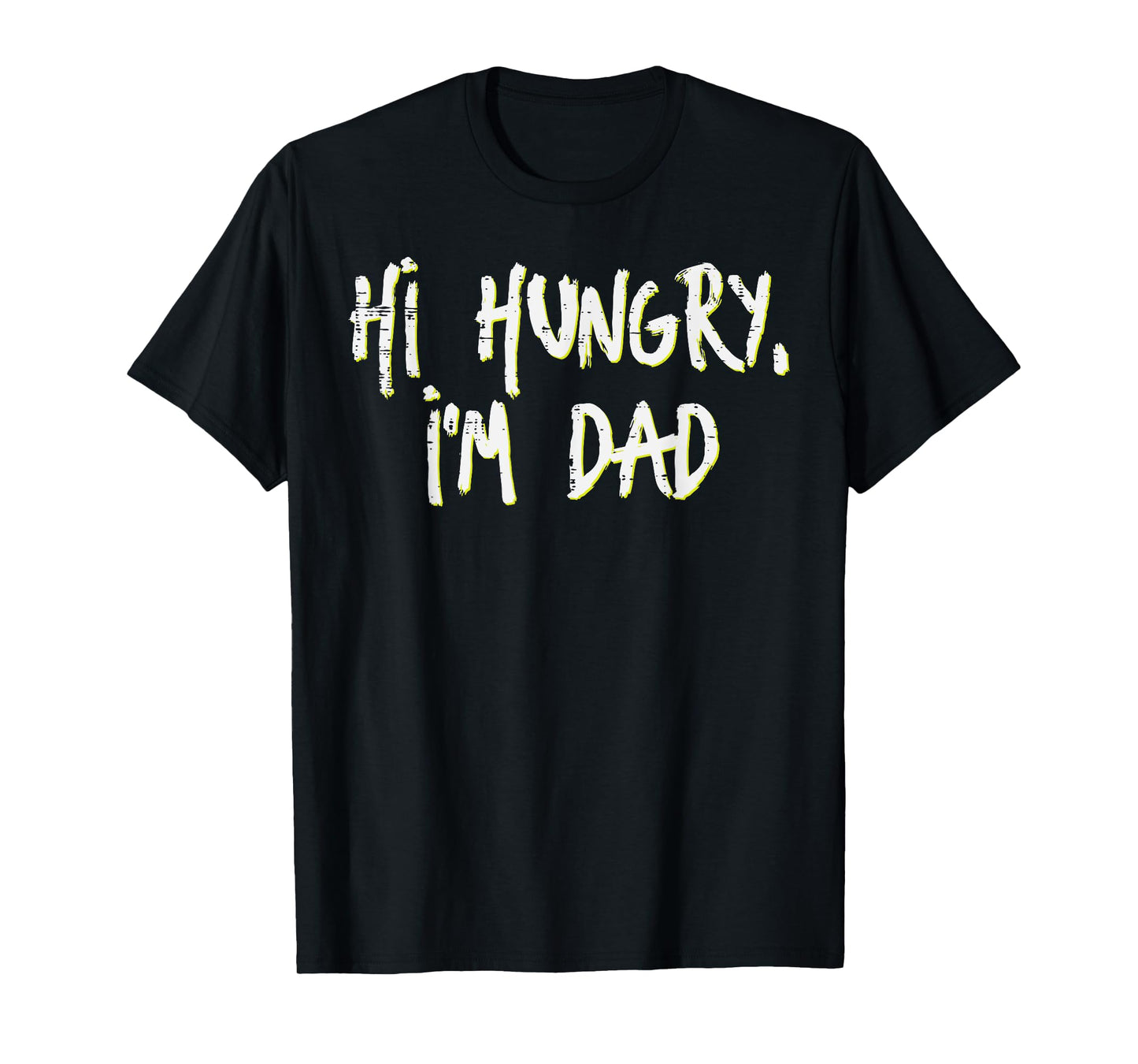 Fathers Day Hi Hungry Im Dad Funny Daddy Papa Dada Joke Men T-Shirt