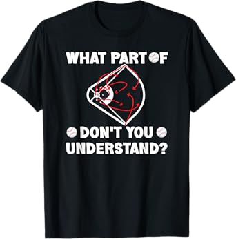 What Part Of Don't You Understand Funny Baseball Coach T-Shirt