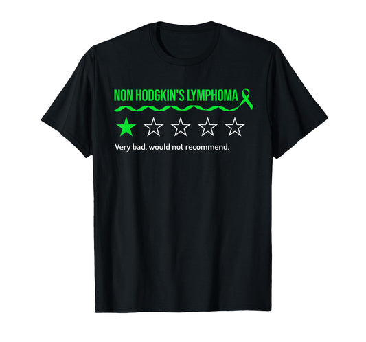 Non Hodgkin's Lymphoma Review Very Bad Would Not Recommend T-Shirt