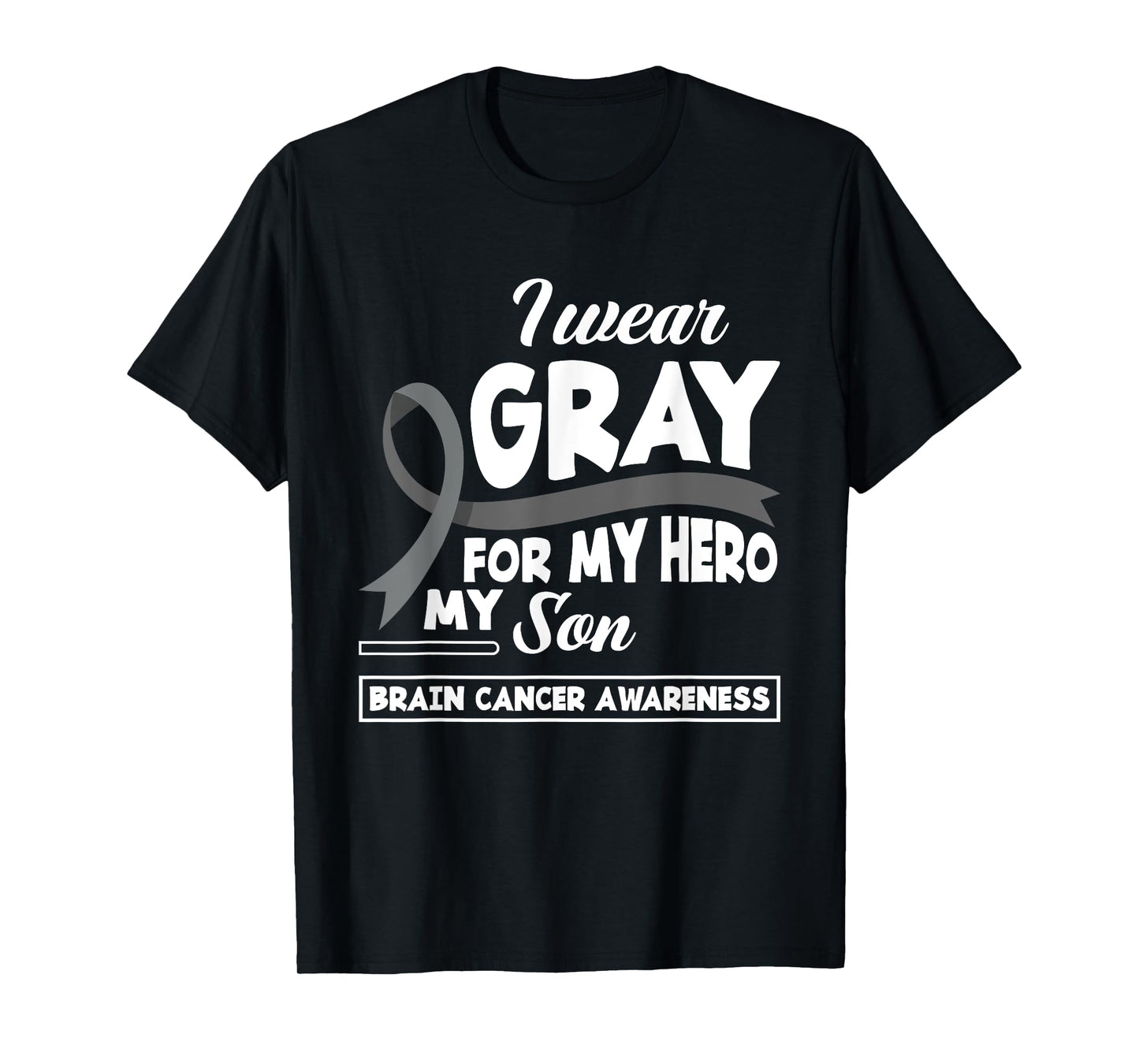 I Wear Gray For My Hero My Son Brain Cancer Awareness T-Shirt